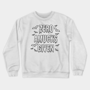 Zero Amucks Given Crewneck Sweatshirt